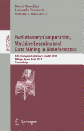 Evolutionary Computation, Machine Learning and Data Mining in Bioinformatics: 10th European Conference, EvoBIO 2012, M�laga, Spain, April 11-13, 2012, Proceedings