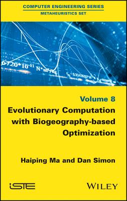 Evolutionary Computation with Biogeography-Based Optimization - Ma, Haiping, and Simon, Dan