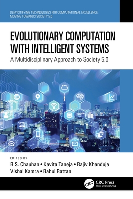 Evolutionary Computation with Intelligent Systems: A Multidisciplinary Approach to Society 5.0 - Chauhan, R S (Editor), and Taneja, Kavita (Editor), and Khanduja, Rajiv (Editor)