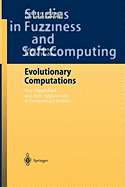 Evolutionary Computations: New Algorithms and their Applications to Evolutionary Robots
