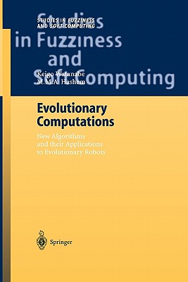 Evolutionary Computations: New Algorithms and their Applications to Evolutionary Robots - Watanabe, Keigo, and Hashem, M.M.A.