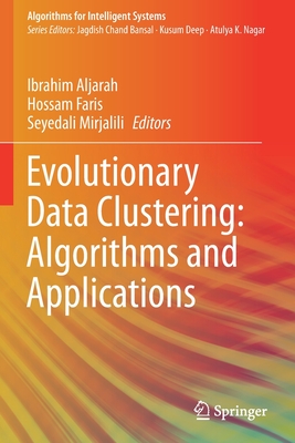 Evolutionary Data Clustering: Algorithms and Applications - Aljarah, Ibrahim (Editor), and Faris, Hossam (Editor), and Mirjalili, Seyedali (Editor)