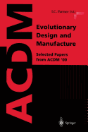 Evolutionary Design and Manufacture: Selected Papers from Acdm '00