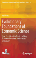 Evolutionary Foundations of Economic Science: How Can Scientists Study Evolving Economic Doctrines from the Last Centuries?