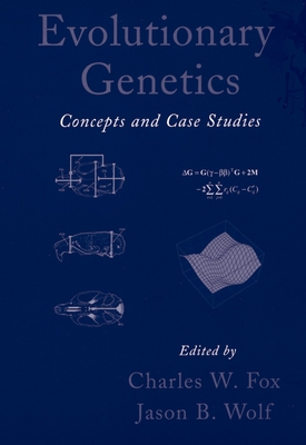 Evolutionary Genetics: Concepts and Case Studies - Fox, Charles W (Editor), and Wolf, Jason B (Editor)