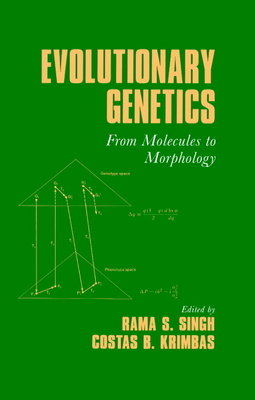 Evolutionary Genetics - Singh, Rama S (Editor), and Krimbas, C B (Editor)