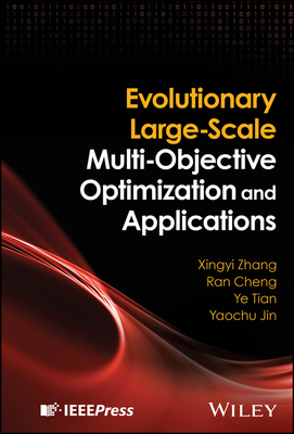 Evolutionary Large-Scale Multi-Objective Optimization and Applications - Zhang, Xingyi, and Cheng, Ran, and Tian, Ye