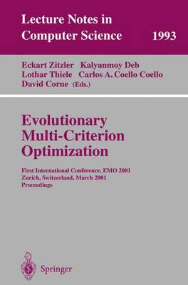 Evolutionary Multi-Criterion Optimization: First International Conference, Emo 2001, Zurich, Switzerland, March 7-9, 2001 Proceedings - Zitzler, Eckart (Editor), and Deb, Kalyanmoy (Editor), and Thiele, Lothar (Editor)