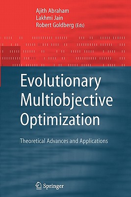 Evolutionary Multiobjective Optimization: Theoretical Advances and Applications - Abraham, Ajith (Editor), and Goldberg, Robert (Editor)