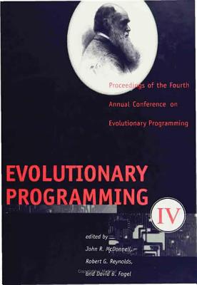 Evolutionary Programming IV: Proceedings of the Fourth Annual Conference on Evolutionary Programming - McDonnell, John R (Editor), and Reynolds, Robert G (Editor), and Fogel, David B (Editor)