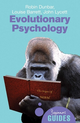 Evolutionary Psychology: A Beginner's Guide - Dunbar, Robin, and Lycett, John, and Barrett, Louise