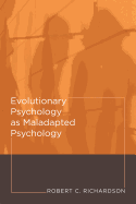 Evolutionary Psychology as Maladapted Psychology