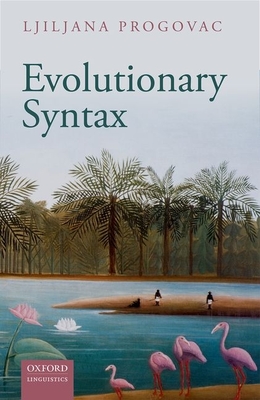 Evolutionary Syntax - Progovac, Ljiljana