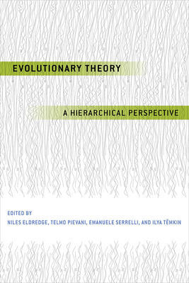 Evolutionary Theory: A Hierarchical Perspective - Eldredge, Niles, Professor (Editor), and Pievani, Telmo (Editor), and Serrelli, Emanuele (Editor)