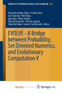 Evolve - A Bridge Between Probability, Set Oriented Numerics, and Evolutionary Computation V - Tantar, Alexandru-Adrian (Editor), and Tantar, Emilia (Editor), and Sun, Jian-Qiao (Editor)