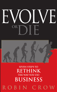 Evolve or Die: Seven Steps to Rethink the Way You Do Business