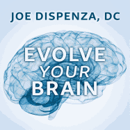 Evolve Your Brain: The Science of Changing Your Mind