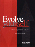 Evolve Yourself: Conscious Personal Evolution: An Introduction - Rahn, Richard