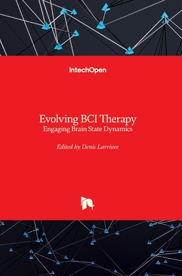 Evolving BCI Therapy: Engaging Brain State Dynamics - Larrivee, Denis (Editor)