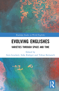 Evolving Englishes: Varieties Through Space and Time