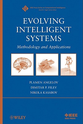 Evolving Intelligent Systems: Methodology and Applications - Angelov, Plamen (Editor), and Filev, Dimitar P (Editor), and Kasabov, Nik (Editor)