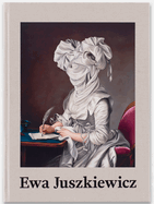Ewa Juszkiewicz: Recent Paintings