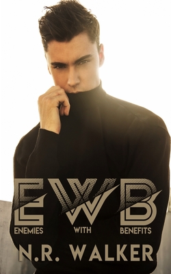 EWB (Enemies With Benefits) - Walker, N R
