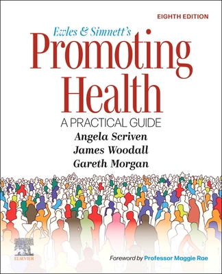 Ewles and Simnett's Promoting Health: A Practical Guide - Scriven, Angela, MEd, and Morgan, Gareth, and Woodall, James
