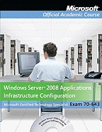 Exam 70-643 Windows Server 2008 Applications Infrastructure Configuration with Lab Manual Set