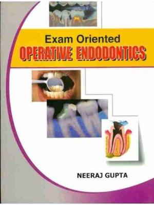 Exam Oriented Operative Endodontics - Gupta, N.