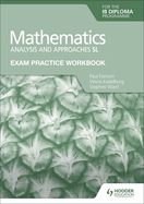 Exam Practice Workbook for Mathematics for the IB Diploma: Analysis and approaches HL