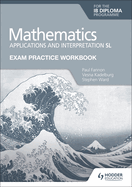 Exam Practice Workbook for Mathematics for the IB Diploma: Applications and interpretation HL