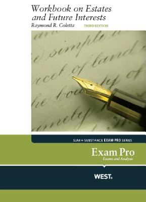 Exam Pro Workbook on Estates and Future Interests - Coletta, Raymond R.