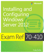 Exam Ref 70-410: Installing and Configuring Windows Server 2012