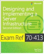 Exam Ref 70-413 Designing and Implementing a Server Infrastructure (MCSE)