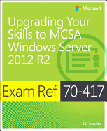Exam Ref 70-417 Upgrading from Windows Server 2008 to Windows Server 2012 R2 (McSa)