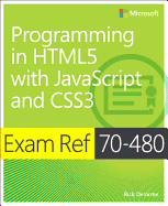 Exam Ref 70-480 Programming in Html5 with JavaScript and Css3 (McSd)