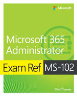 Exam Ref Ms-102 Microsoft 365 Administrator