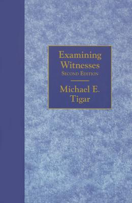 Examining Witnesses - Tigar, Michael E