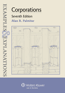 Examples & Explanations: Corporations, Seventh Edition
