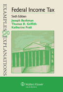 Examples & Explanations: Federal Income Tax, Sixth Edition