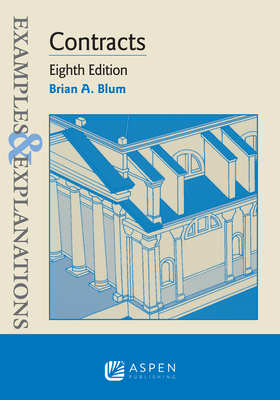 Examples & Explanations for Contracts - Blum, Brian A