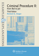Examples & Explanations for Criminal Procedure II: From Bail to Jail