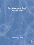 Excavate, Accrete, Stratify: An Ecology of Ideas