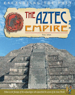Excavating The Past: The Aztec Empire Paperback