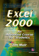 Excel 2000: An Advanced Course for Students - Muir, Jim