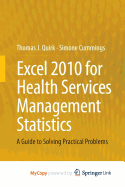 Excel 2010 for Health Services Management Statistics: A Guide to Solving Practical Problems