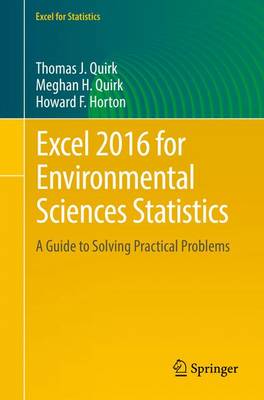Excel 2016 for Environmental Sciences Statistics: A Guide to Solving Practical Problems - Quirk, Thomas J, and Quirk, Meghan H, and Horton, Howard F