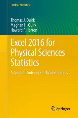 Excel 2016 for Physical Sciences Statistics: A Guide to Solving Practical Problems - Quirk, Thomas J, and Quirk, Meghan H, and Horton, Howard F