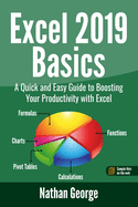 Excel 2019 Basics: A Quick and Easy Guide to Boosting Your Productivity with Excel